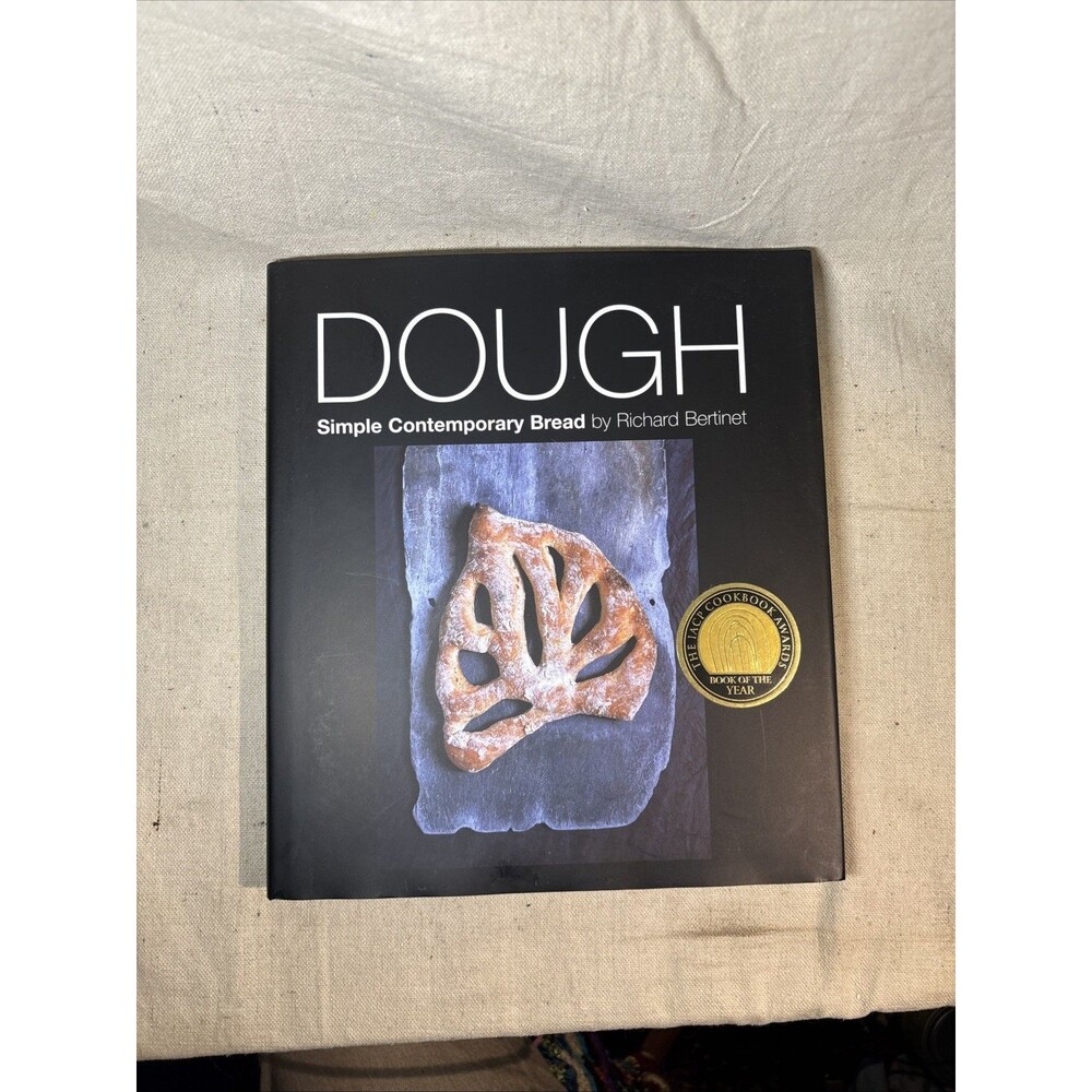 Dough: Simple Contemporary Breads By Richard Bertinet Bread Cookbook